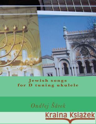 Jewish songs for D tuning ukulele Sarek, Ondrej 9781484963319 Createspace