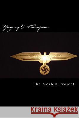 The Morbin Project Gregory Thompson 9781484967652 Createspace