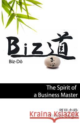 BizDo: The Spirit of a Business Master Sugai, Yoshie 9781484968383