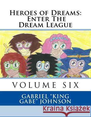 Heroes of Dreams: Enter The Dream League Johnson, Gabriel 9781484969946 Createspace