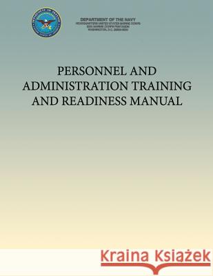 Personnel and Administration Training and Readiness Manual Department of the Navy 9781484971239 Createspace