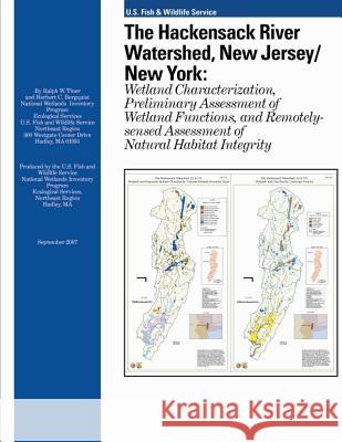 The Hackensack River Watershed, New Jersey/New York: Wetland Characterization, Preliminary Assessment of Wetland Functions, and Remotely-sensed Assess Tiner, Ralph W. 9781484971277