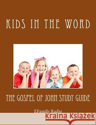 The Gospel of John Study Guide: EFamily Radio Elam, Randy D. 9781484971970 Createspace