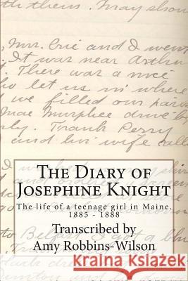 The Diary of Josephine Knight Amy Robbins-Wilson 9781484972458 Createspace