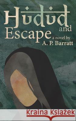 Hudud and Escape A. P. Barratt 9781484973325 Createspace