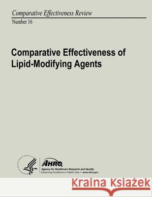 Comparative Effectiveness of Lipid-Modifying Agents: Comparative Effectiveness Review Number 16 U. S. Department of Heal Huma Agency for Healthcare Resea An 9781484974612 Createspace