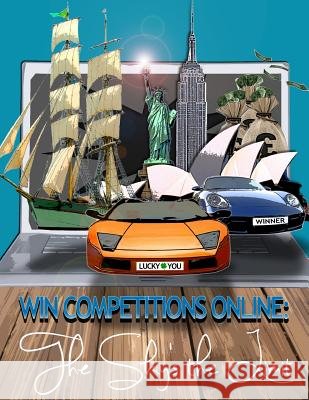 Win Competitions Online: The Sky's The Limit Phipps, Thomas 9781484975046 Createspace
