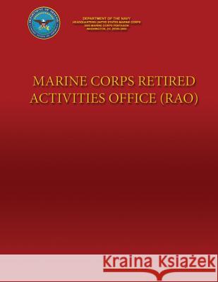 Marine Corps Retired Activities Office (RAO) Department of the Navy 9781484976739 Createspace