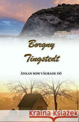 Änkan som vägrade dö Tingstedt, Borgny 9781484977880 Createspace