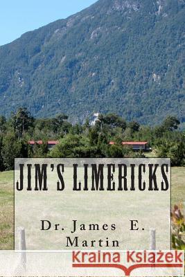 Jim's Limericks Dr James E. Martin 9781484980088 Createspace