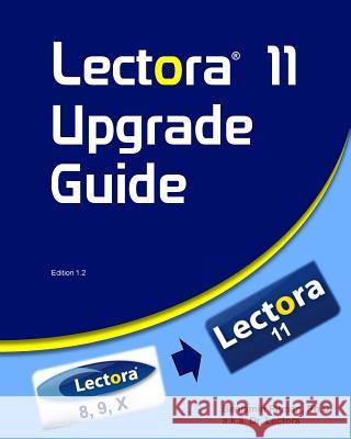 Lectora 11 Upgrade Guide Benjamin Pitma 9781484980835 Createspace Independent Publishing Platform