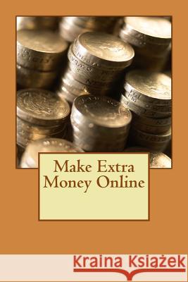 Make Extra Money Online Miss Jane Fazackarley 9781484981320 Createspace