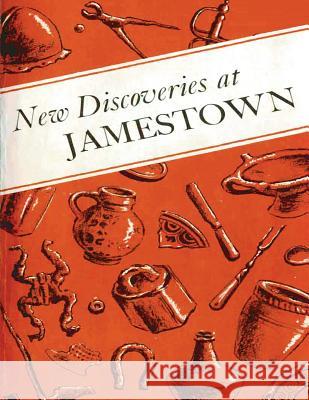 New Discoveries at Jamestown: Site of the First Successful English Settlement in America John L. Cotter J. Paul Hudson 9781484982105 Createspace