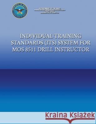 Individual Training Standards (ITS) Systems for MOS 8511 Drill Instructor Department of the Navy 9781484982167 Createspace