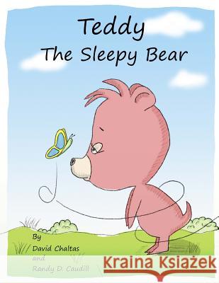 Teddy, the Sleepy Bear David Chaltas Randy D. Caudill 9781484983324 Createspace