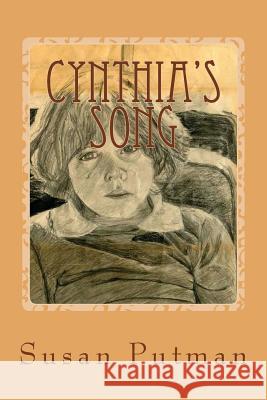 Cynthia's Song: A True Story of Spirit Susan Putman 9781484983355
