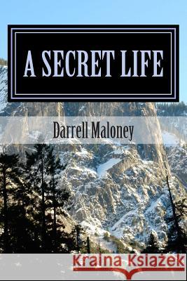 A Secret Life Darrell Maloney 9781484983836 Createspace