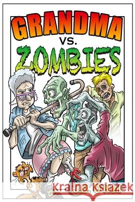 Grandma Vs. Zombies O'Neil, J. B. 9781484983942 Createspace