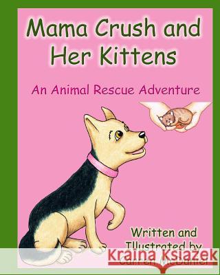 Mama Crush and Her Kittens Carren McDaniel Carren McDaniel 9781484984178 Createspace