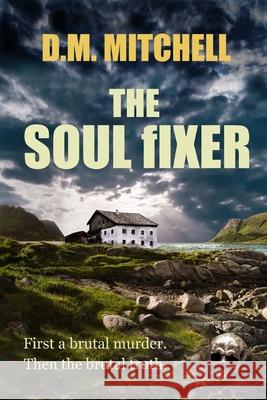 The Soul Fixer MR D. M. Mitchell 9781484986851 Createspace