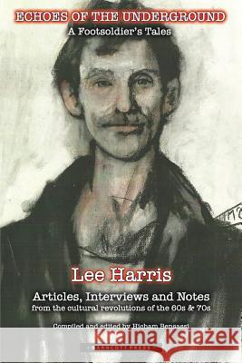 Echoes of the Underground: A Foot Soldiers Tales Lee Harris Hicham Bensassi 9781484986882 Createspace