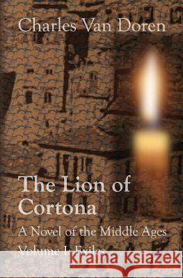 The Lion of Cortona: Volume I: Exiles Charles Va 9781484989647 Createspace