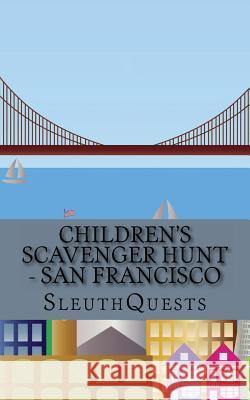 Children's Scavenger Hunt - San Francisco Sleuthquests 9781484989883 