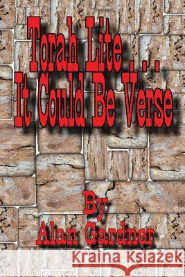 Torah Lite...It Could Be Verse Alan Gardner 9781484991299 Createspace