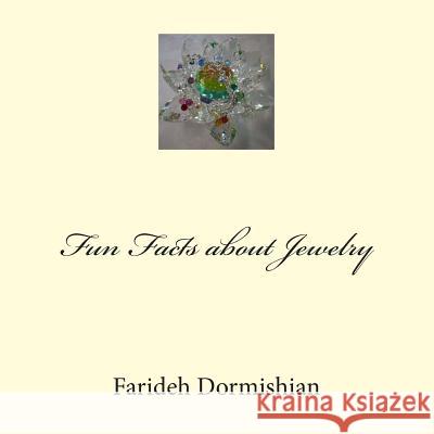 Fun Facts about Jewelry MS Farideh Dormishian 9781484991985 Createspace