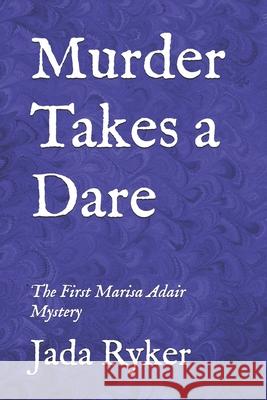 Murder Takes a Dare: The First Marisa Adair Mystery Jada Ryker 9781484992555