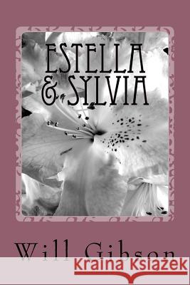 Estella & Sylvia MR Will Gibson 9781484993132 Createspace