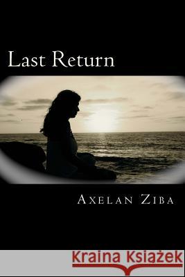 Last Return Axelan Ziba 9781484993453 Createspace