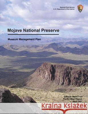 Mojave National Preserve Museum Management Plan National Park Service 9781484993477 Createspace