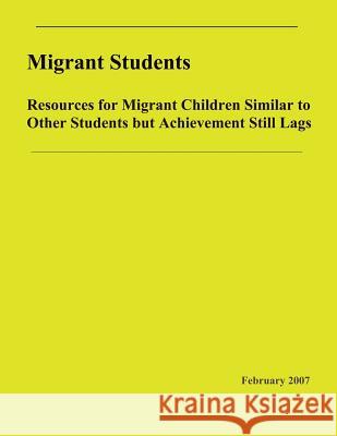 Migrant Students: Resources for Migrant Children Similar to Other Students but Achievement Still Lags: Resources for Migrant Children Si Rights, Commission on Civil 9781484993651 Createspace