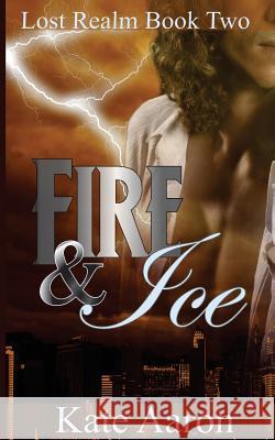 Fire & Ice (Lost Realm, #2) Kate Aaron 9781484995815