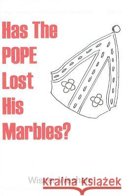 Has The Pope Lost His Marbles? Washam, Wisner 9781484996386 Createspace