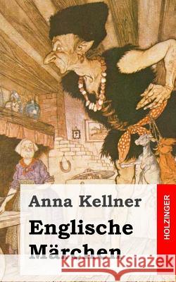 Englische Märchen: Englische Märchen Kellner, Anna 9781484996584