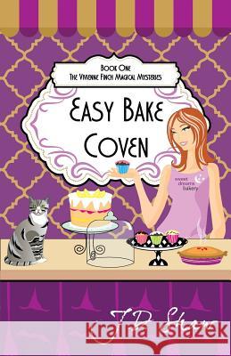 Easy Bake Coven: Book One of The Vivienne Finch Magical Mysteries Shaw, J. D. 9781484998359 Createspace