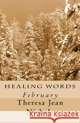 Healing Words: February Theresa Jean Nichols 9781484998663 Createspace Independent Publishing Platform