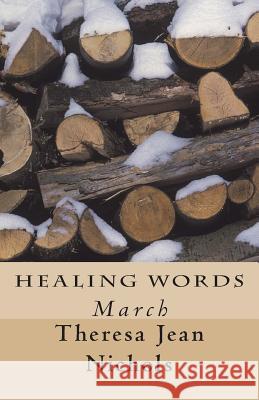 Healing Words: March Theresa Jean Nichols 9781484998984 Createspace Independent Publishing Platform