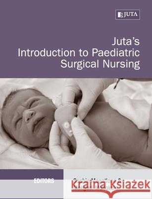 Juta's Introduction to Paediatric Surgical Nursing Sophie Et Al Mogotlane 9781485115762 Juta & Company Ltd