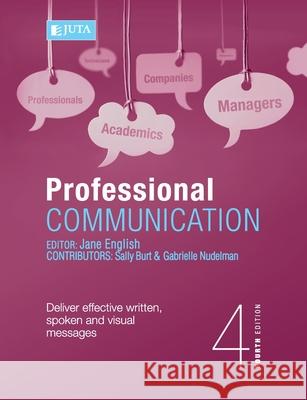 Professional Communication 4e: : Deliver effective written, spoken and visual messages Jane English 9781485117124