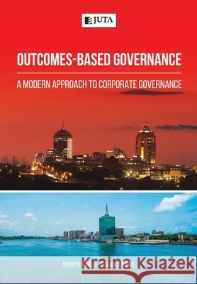 Outcomes-Based Governance: A modern approach to corporate governance Mervyn King Fabian Ajogwu 9781485135685 Juta & Company Ltd