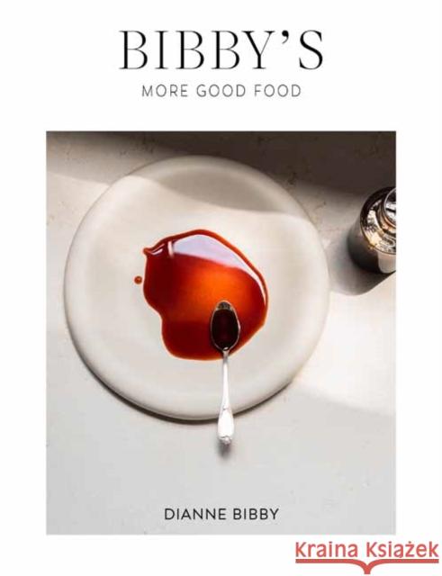 Bibby’s – More Good Food Dianne Bibby 9781485901624 Penguin Random House South Africa