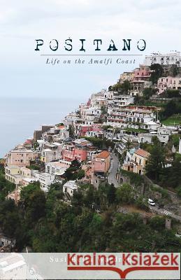 Positano Life on the Amalfi Coast Susi Bella Wardrop 9781486019120