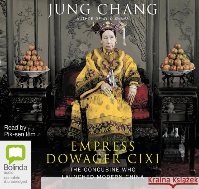 Empress Dowager Cixi: The Concubine Who Launched Modern China Jung Chang, Pik-Sen Lim 9781486220182