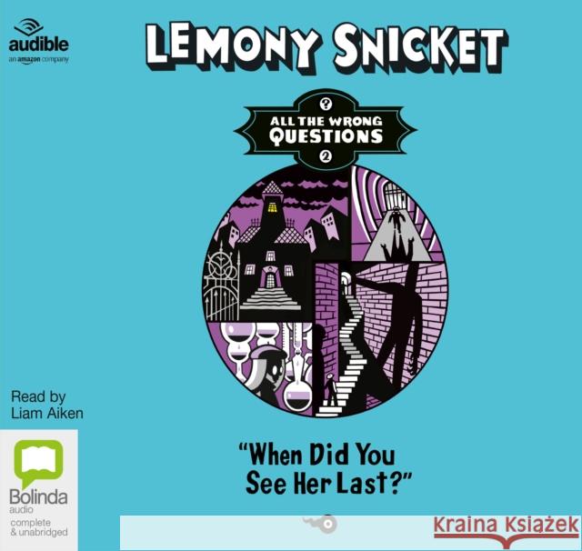 When Did You See Her Last? Lemony Snicket 9781486223756 Bolinda Publishing