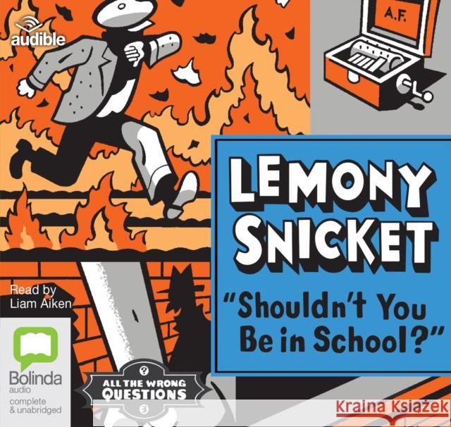 Shouldn't You Be in School? Lemony Snicket 9781486244478 Bolinda Publishing