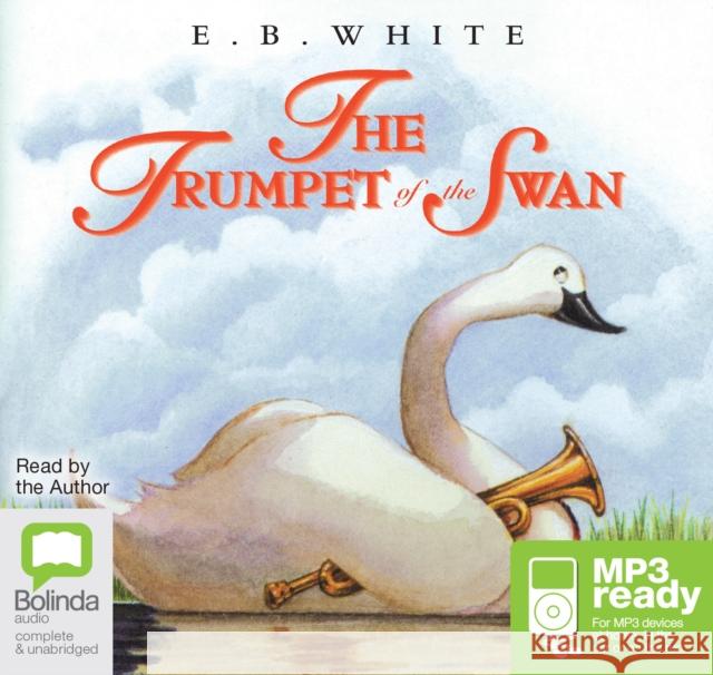 The Trumpet of the Swan E. B. White 9781486286188 Bolinda Publishing