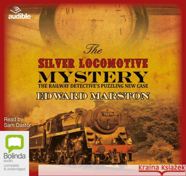 The Silver Locomotive Mystery Edward Marston 9781486295340 Bolinda Publishing